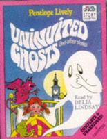 Uninvited Ghosts. Complete & Unabridged
