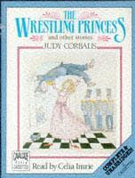 "The Wrestling Princess and Other Stories. Complete & Unabridged