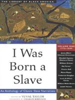 I Was Born a Slave Vol. 1 1770-1849