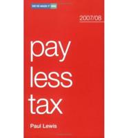 Pay Less Tax, 2007/08