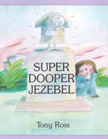 Super Dooper Jezebel