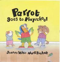 Parrot Goes to Playschool