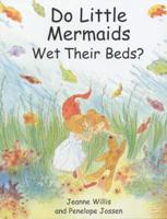 Do Little Mermaids Wet Their Beds?