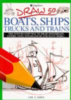 Draw 50 Boats, Ships, Trucks and Trains