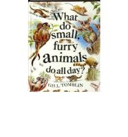 What Do Small, Furry Animals Do All Day?