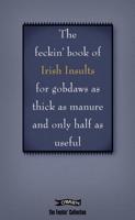 The Feckin' Book of Irish Insults for Gobdaws as Thick as Manure and Only Half as Useful