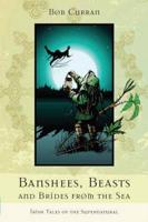 Banshees, Beasts and Brides from the Sea