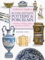 Collector's Guide to Buying Antique Pottery & Porcelain