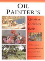 The Oil Painter's Question & Answer Book