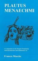 Plautus: Menaechmi: A Companion to the Penguin Translation