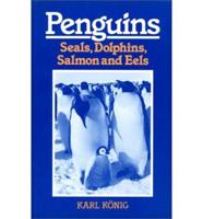 Penguins, Seals, Dolphins, Salmon and Eels