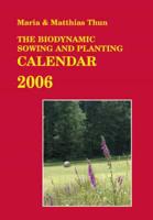 The Biodynamic Sowing and Planting Calendar 2006