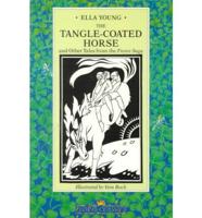 The Tangled-Coated Horse and Other Tales