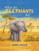 What Do Elephants Do?
