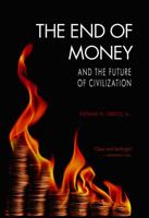 The End of Money and the Future of Civilization