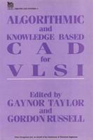 Algorithmic and Knowledge Based CAD for VLSI