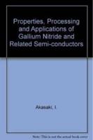 Properties, Processing and Applications of Gallium Nitride and Related Semi-Conductors
