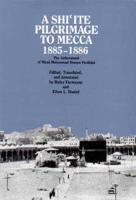 A Shi'ite Pilgrimage to Mecca 1885-1886