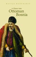 A Glance Into Ottoman Bosnia, or A Short Journey Into That Land by a Native in 1839-40