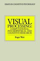 Visual Processing: Computational, Psychophysical and Cognitive Research