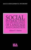 Social Interaction and the Development of Language and Cognition