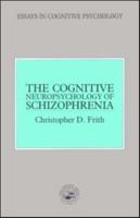 The Cognitive Neuropsychology of Schizophrenia