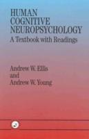 Human Cognitive Neuropsychology: A Textbook With Readings