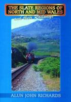 The Slate Regions of North and Mid Wales and Their Railways