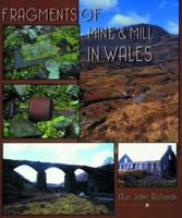 Fragments of Mine and Mill in Wales