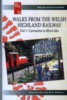 Walks from the Welsh Highland Railway. Part 1 Caernarfon to Rhyd-Ddu / By Dave Salter and Dave Worrall