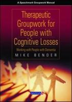 Therapeutic Groupwork for People With Cognitive Losses