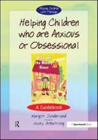 Helping Children Who Are Anxious or Obsessional