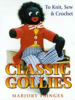 Classic Gollies to Knit, Sew & Crochet