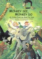 Monkey See, Monkey Do: An Animal Exercise Book for You!