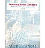 Learning from Children: Mathematics from a Classroom Perspective