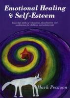 Emotional Healing and Self-Esteem: Inner-Life Skills of Relaxation, Visualisation and Meditation for Children and Adolescents