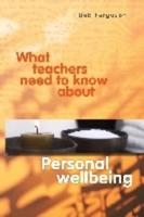 What Teachers Need to Know About Personal Wellbeing