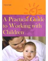 A Practical Guide To Working With Children