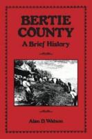 Bertie County: A Brief History
