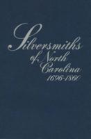 Silversmiths of North Carolina, 1696-1860