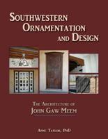 Southwestern Ornamentation and Design: The Architecture of John Gaw Meem