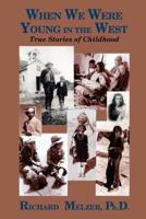 When We Were Young in the West: True Histories of Childhood