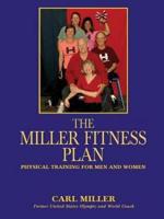 The Miller Fitness Plan: Physical Training for Men and Women