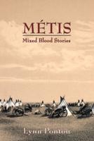 Metis: Mixed Blood Stories