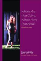 Where Are You Going, Where Have You Been? - Selected Early Stories