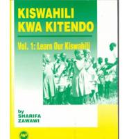 Learn Our Kiswahili Vol. 1
