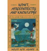 Kemet, Afrocentricity, and Knowledge