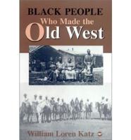 Black People Who Made The Old West