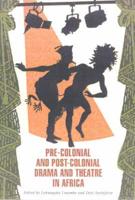 Precolonial and Post-Colonial Drama and Theatre in Africa