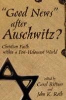" Good News" After Auschwitz?